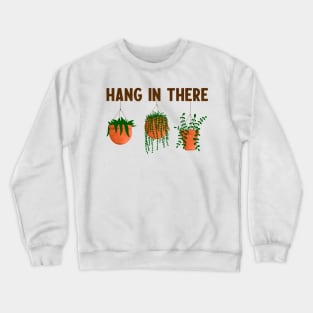 Hang In There Crewneck Sweatshirt